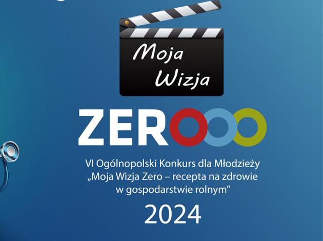 VI Ogólnopolski Konkurs dla Młodzieży Moja Wizja Zero – recepta na zdrowie w gospodarstwie rolnym