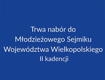 Nabór do Młodzieżowego Sejmiku Województwa Wielkopolskiego II kadencji